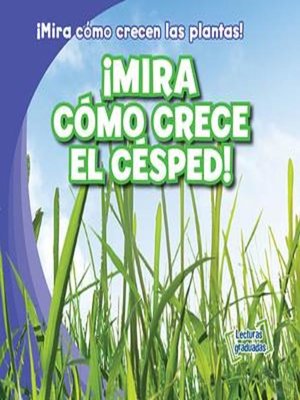 cover image of ¡Mira cómo crece el césped! (Watch Grass Grow)